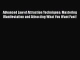 Download Advanced Law of Attraction Techniques: Mastering Manifestation and Attracting What