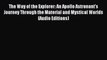 Read The Way of the Explorer: An Apollo Astronant's Journey Through the Material and Mystical