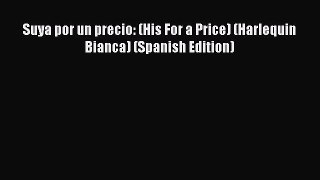 Download Suya por un precio: (His For a Price) (Harlequin Bianca) (Spanish Edition) Free Books