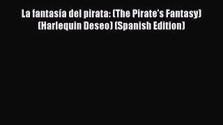 Download La fantasía del pirata: (The Pirate's Fantasy) (Harlequin Deseo) (Spanish Edition)