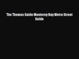 Read The Thomas Guide Monterey Bay Metro Street Guide Ebook Free