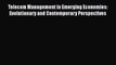 Download Telecom Management in Emerging Economies: Evolutionary and Contemporary Perspectives