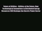 PDF Future of Utilities - Utilities of the Future: How Technological Innovations in Distributed
