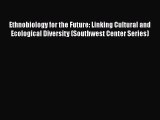 PDF Ethnobiology for the Future: Linking Cultural and Ecological Diversity (Southwest Center