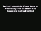 Read Designer's Guide to Osha: A Design Manual for Architects Engineers and Builders to the