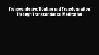 Transcendence: Healing and Transformation Through Transcendental MeditationDownload Transcendence: