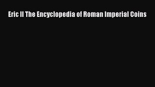 Download Eric II The Encyclopedia of Roman Imperial Coins PDF Online
