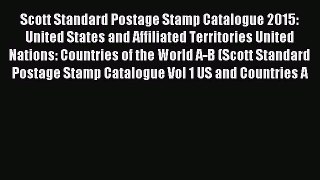 Read Scott Standard Postage Stamp Catalogue 2015: United States and Affiliated Territories