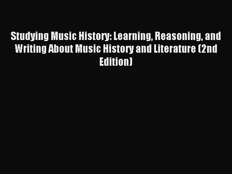 Read Studying Music History: Learning Reasoning and Writing About Music History and Literature