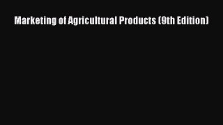 Download Marketing of Agricultural Products (9th Edition) Free Books