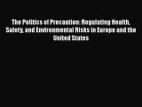 Download The Politics of Precaution: Regulating Health Safety and Environmental Risks in Europe