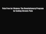 Pain Free for Women: The Revolutionary Program for Ending Chronic PainDownload Pain Free for