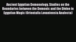 Read Ancient Egyptian Demonology. Studies on the Boundaries between the Demonic and the Divine