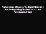 Download The Happiness Advantage: The Seven Principles of Positive Psychology That Fuel Success