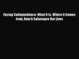 Download Facing Codependence: What It Is Where It Comes from How It Sabotages Our Lives Ebook