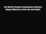 Read The World's Greatest Conspiracies: History's Biggest Mysteries Cover-Ups and Cabals Ebook