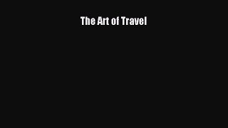 Download The Art of Travel Ebook Online