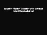[PDF] La fondue / Fondue (El Arte De Vivir/ the Art of Living) (Spanish Edition) [PDF] Full