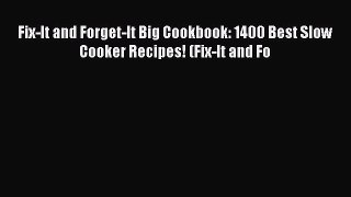 [Download] Fix-It and Forget-It Big Cookbook: 1400 Best Slow Cooker Recipes! (Fix-It and Fo