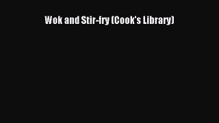 Download Wok and Stir-fry (Cook's Library) [Download] Online