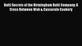 PDF Balti Secrets of the Birmingham Balti Company: A Cross Between Wok & Casserole Cookery