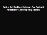 Download The Hot Wok Cookbook: Fabulous Fast Food with Asian Flavors (Contemporary Kitchen)