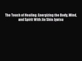 The Touch of Healing: Energizing the Body Mind and Spirit With Jin Shin JyutsuPDF The Touch