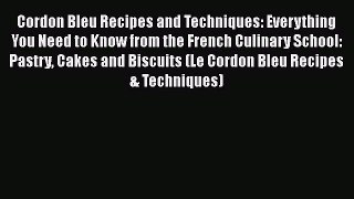 [Download] Cordon Bleu Recipes and Techniques: Everything You Need to Know from the French
