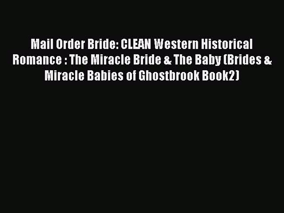 Read Mail Order Bride: CLEAN Western Historical Romance : The Miracle Bride & The Baby (Brides