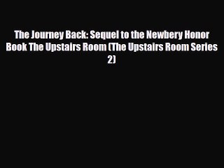 Read ‪The Journey Back: Sequel to the Newbery Honor Book The Upstairs Room (The Upstairs Room