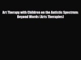 Read ‪Art Therapy with Children on the Autistic Spectrum: Beyond Words (Arts Therapies)‬ PDF