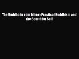 Read The Buddha in Your Mirror: Practical Buddhism and the Search for Self PDF Online