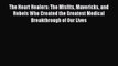 Read The Heart Healers: The Misfits Mavericks and Rebels Who Created the Greatest Medical Breakthrough