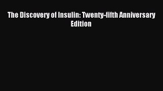 Read The Discovery of Insulin: Twenty-fifth Anniversary Edition Ebook Online