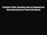 Read Confident Public Speaking: How to Communicate Effectively Using the PowerTalk System Ebook