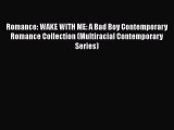 [PDF] Romance: WAKE WITH ME: A Bad Boy Contemporary Romance Collection (Multiracial Contemporary