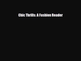 Download ‪Chic Thrills: A Fashion Reader‬ Ebook Free