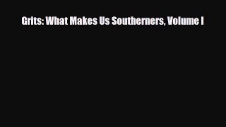 Download Grits: What Makes Us Southerners Volume I Read Online