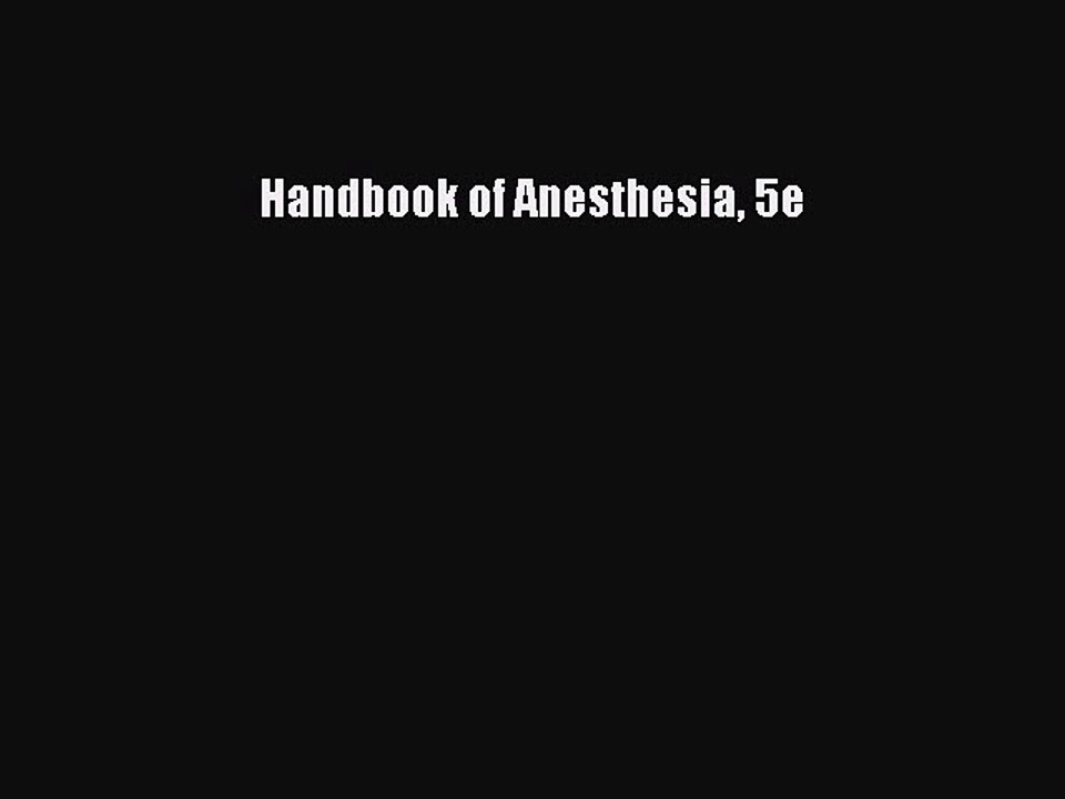 Read Handbook of Anesthesia 5e Ebook Free