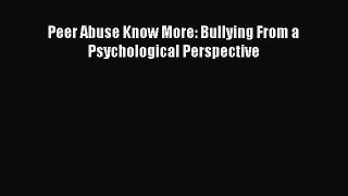 PDF Peer Abuse Know More: Bullying From a Psychological Perspective  EBook