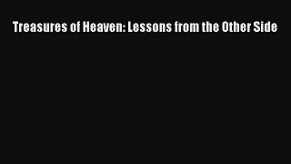 Download Treasures of Heaven: Lessons from the Other Side Ebook