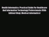 Read Health Informatics: Practical Guide For Healthcare And Information Technology Professionals