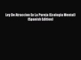 [PDF] Ley De Atraccion En La Pareja (Ecologia Mental) (Spanish Edition) [Download] Full Ebook