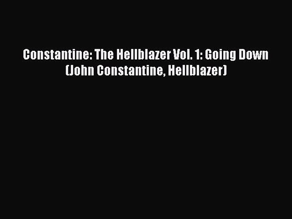 Read Constantine: The Hellblazer Vol. 1: Going Down (John Constantine Hellblazer) PDF Free