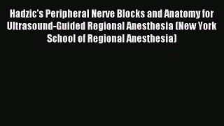 Download Hadzic's Peripheral Nerve Blocks and Anatomy for Ultrasound-Guided Regional Anesthesia