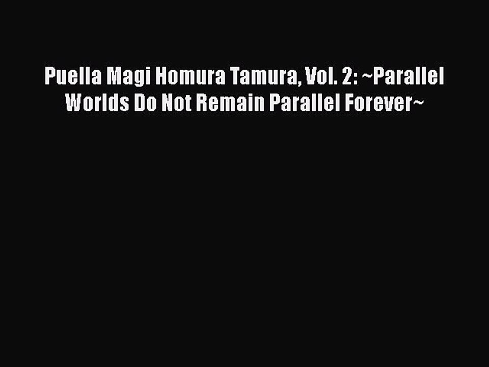 Download Puella Magi Homura Tamura Vol. 2: ~Parallel Worlds Do Not Remain Parallel Forever~