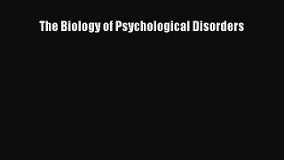 Download The Biology of Psychological Disorders PDF Book Free