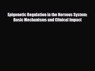 [PDF] Epigenetic Regulation in the Nervous System: Basic Mechanisms and Clinical Impact [PDF]