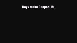 Download Keys to the Deeper Life Ebook Free