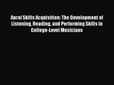 Read Aural Skills Acquisition: The Development of Listening Reading and Performing Skills in